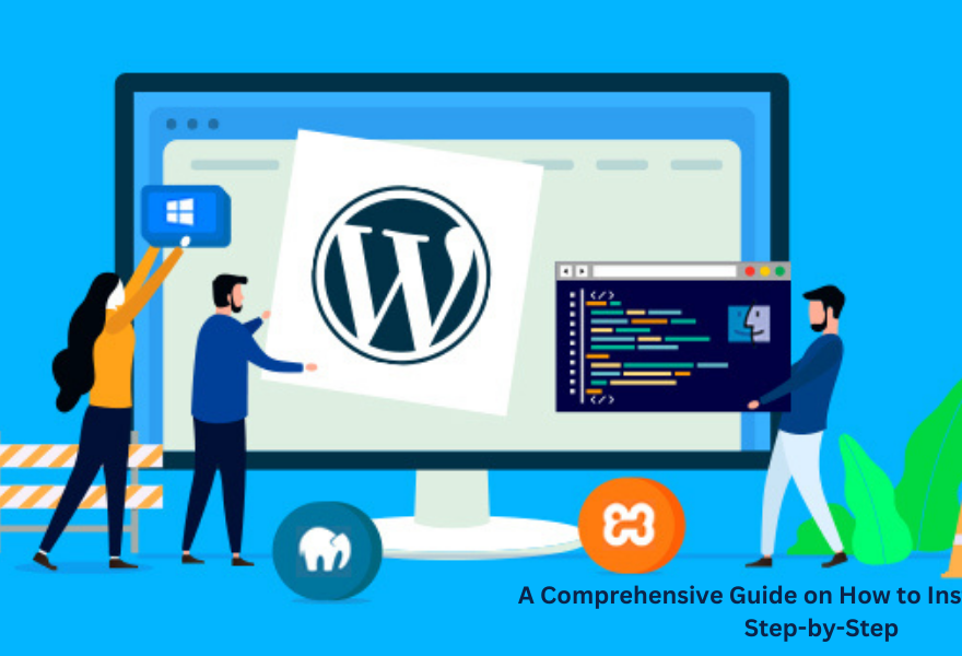 A Comprehensive Guide on How to Install WordPress Step-by-Step